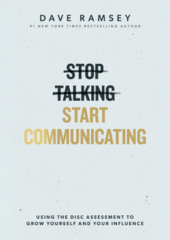 Hardcover Stop Talking, Start Communicating: Using the Disc Assessment to Grow Yourself and Your Influence Book