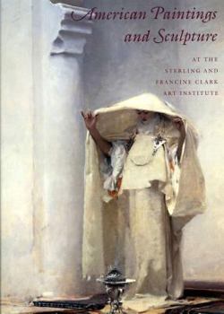 Hardcover American Paintings and Sculpture at the Sterling and Francine Clark Art Institute Book