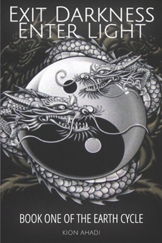 Paperback Exit Darkness, Enter Light: Book One of the Earth Cycle Book