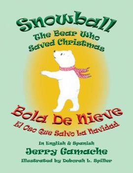 Snowball the Bear Who Saved Christmas: Bola de Nieve El Oso Que Salvo La Navidad