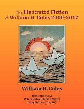 Paperback The Illustrated Fiction of William H. Coles 2000-2012 Book