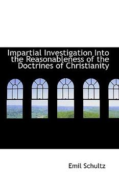 Hardcover Impartial Investigation Into the Reasonableness of the Doctrines of Christianity Book