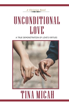 Paperback Unconditional Love: A True Demonstration of Love's Virtues Book