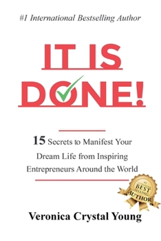 Paperback It Is Done!: 15 Secrets to Manifest Your Dream Life from Inspiring Entrepreneurs Around the World Book