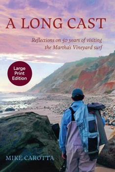 Paperback A Long Cast: Reflections on 50 Years of Visiting the Martha's Vineyard Surf [Large Print] Book