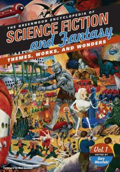 Hardcover The Greenwood Encyclopedia of Science Fiction and Fantasy: Themes, Works, and Wonders Book