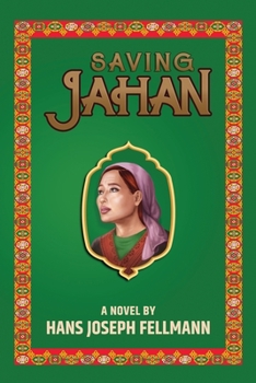 Paperback Saving Jahan: A Peace Corps Adventure Based on True Events Book