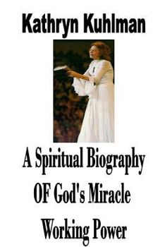 Paperback A Spiritual Biography of God's Miracle Working Power Book