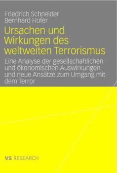 Paperback Ursachen Und Wirkungen Des Weltweiten Terrorismus: Eine Analyse Der Gesellschaftlichen Und Ökonomischen Auswirkungen Und Neue Ansätze Zum Umgang Mit D [German] Book