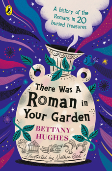 Paperback Puffin There Was a Roman in Your Garden A history of the Romans in 20 buried treasures. Book