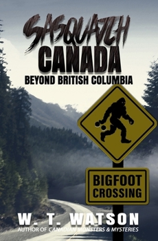 Paperback Sasquatch Canada: Beyond British Columbia Book