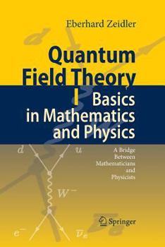 Paperback Quantum Field Theory I: Basics in Mathematics and Physics: A Bridge Between Mathematicians and Physicists Book
