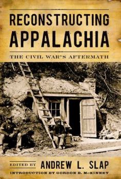 Hardcover Reconstructing Appalachia: The Civil War's Aftermath Book