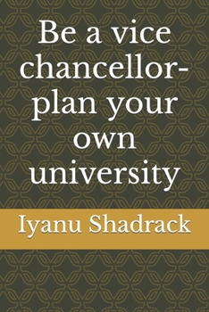 Paperback Be a vice chancellor-plan your own university Book