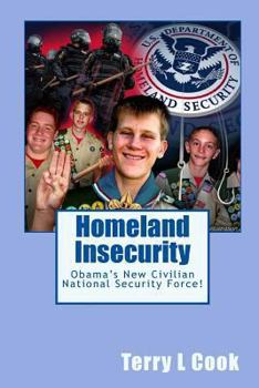 Paperback Homeland Insecurity: Obama's New Civilian National Security Force! Book