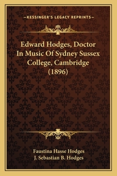 Paperback Edward Hodges, Doctor In Music Of Sydney Sussex College, Cambridge (1896) Book