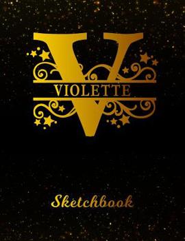 Violette Sketchbook: Letter V Personalized First Name Personal Drawing Sketch Book for Artists & Illustrators | Black Gold Space Glitter Effect Cover ... & Art Workbook | Create & Learn to Draw