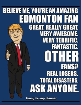 Paperback Funny Trump Planner: Funny Planner for Edmonton Fan (Conservative Trump Gift) Book