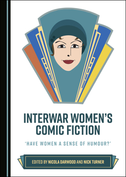 Hardcover Interwar Womenâ (Tm)S Comic Fiction: Â ~Have Women a Sense of Humour?â (Tm) Book