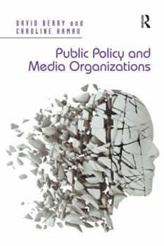 Paperback Public Policy and Media Organizations. David Berry, Caroline Kamau Book