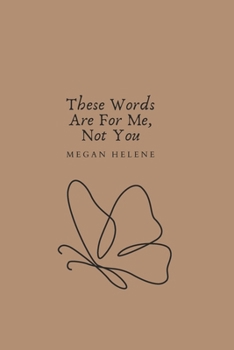 Paperback These Words Are For Me, Not You Book