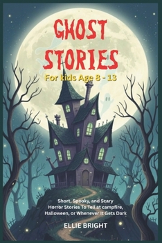 Paperback Ghost Stories For Brave Kids: For readers Aged 8 to 13 Book