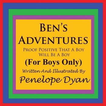 Paperback Ben's Adventures---Proof Positive That Boys Will Be Boys Book