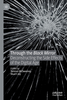 Paperback Through the Black Mirror: Deconstructing the Side Effects of the Digital Age Book