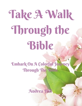 Paperback Take A Walk Through The Bible Coloring Book: Embark On A Colorful Journey Through The Bible Book