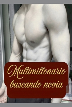 Multimillonario buscando novia (Spanish Edition)