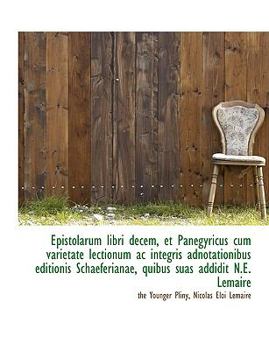 Paperback Epistolarum Libri Decem, Et Panegyricus Cum Varietate Lectionum AC Integris Adnotationibus Editionis Book