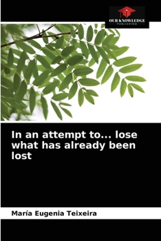 Paperback In an attempt to... lose what has already been lost Book