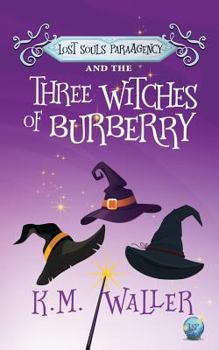 Paperback Lost Souls Paraagency and the Three Witches of Burberry: (A Paranormal Romantic Mystery) Book