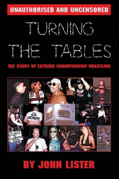 Paperback Turning The Tables: The Story of Extreme Championship Wrestling Book