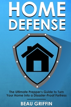 Paperback Home Defense: The Ultimate Prepper's Guide to Turn Your Home into a Disaster-Proof Fortress Book