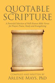 Paperback Quotable Scripture: A Powerful Selection of Well-Known Bible Verses for Prayer, Praise, Study and Evangelizing Book