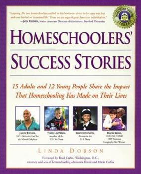 Paperback Homeschoolers' Success Stories: 15 Adults and 12 Young People Share the Impact That Homeschooling Has Made on Their Lives Book