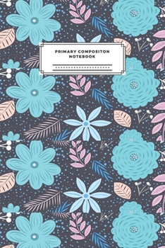 Primary Composition Notebook: Elementary Notebook. Handwriting Practice Paper. Story Paper Journal Note Diary for Kids Kindergarten To Early Childhood ... Dashed Space. Cute Note.Gift. 110 Story Pages