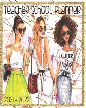 Teacher School Planner Glitter Is Always An Option 2021 - 2022: Fashionable Pink And Gold Marble | Academic Lesson Plan Organizer For Educators For 2021 - 2022 School Year