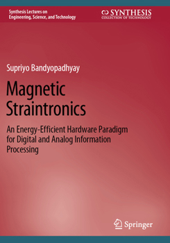 Paperback Magnetic Straintronics: An Energy-Efficient Hardware Paradigm for Digital and Analog Information Processing Book