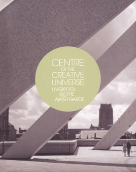 Paperback Centre of the Creative Universe: Liverpool and the Avant-Garde Book