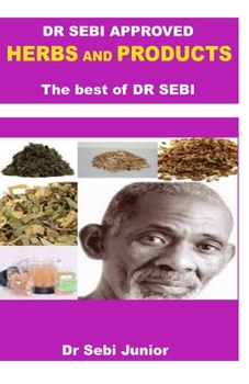 Paperback Dr Sebi Approved Herbs and Products. the Best of Dr Sebi Book