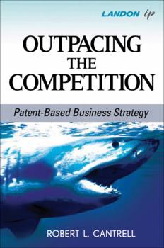 Hardcover Outpacing the Competition : Patent-Based Business Strategy Book