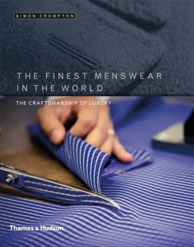 Hardcover The Finest Menswear in the World: The Craftsmanship of Luxury Book