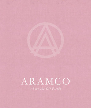 ARAMCO: Above the Oil Fields of Saudi Arabia