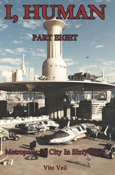 Paperback I, Human Part Eight: Metropolis: A City In Sixty Days Book