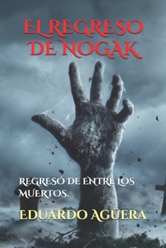 Paperback El Regreso de Nogak: Una pesadilla muy terrorífica está a punto de suceder [Spanish] Book