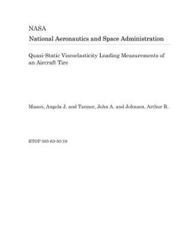 Paperback Quasi-Static Viscoelasticity Loading Measurements of an Aircraft Tire Book