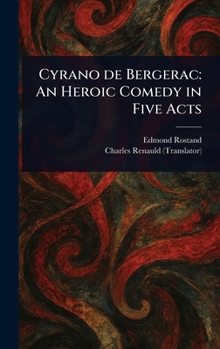 Hardcover Cyrano De Bergerac: An Heroic Comedy in Five Acts Book