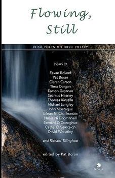 Paperback Flowing, Still: Irish Poets on Irish Poetry Book